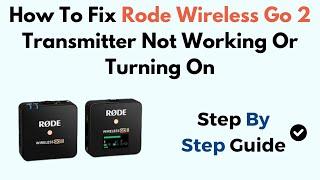 How To Fix Rode Wireless Go 2 Transmitter Not Working Or Turning On