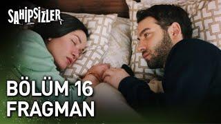 Sahipsizler 16. Bölüm Fragman