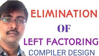 15. ELIMINATION OF LEFT FACTORING || EXAMPLES || COMPILER DESIGN