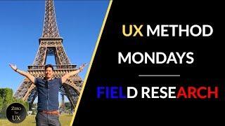 How to Conduct Field Research | UX Method Mondays | Zero to UX
