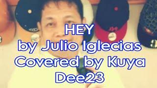 HEY  by Julio Iglecias Covered by Kuya Dee23 #musiclovers #pinoymusics