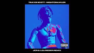 Travis Scott - Nightcrawler (JCR & Lea Reder Remix) [JCREDER]