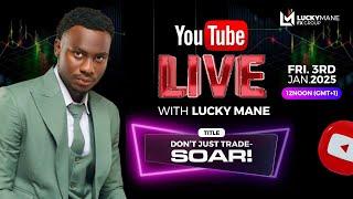 Don’t Just Trade - SOAR !!! - LUCKY MANE FX LIVE