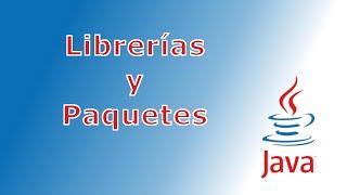 Librerias y Paquetes en Java