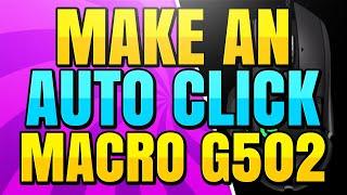 How to Make an Auto Click Macro for the Logitech G502 Mouse