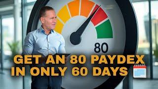 Steps to Get an 80 Paydex in ONLY 60 Days