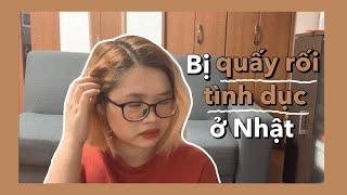 Tớ bị quấy rối tình dục giữa phố đông người ở Nhật - Nhật có thật sự an toàn? | Tớ là Nhi | Vlog