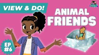 Animal Friends  | View & Do! Episode 6 | The Paper Girls Show