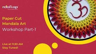 Paper Cut Mandala art workshop (part 1) - Co-create with Rooftop