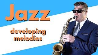 Jazz Improv Lesson | develop melodies on sax