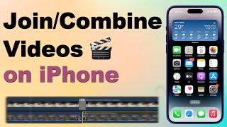 How to Combine Multiple iPhone Videos into Single Video on iPhone for FREE?