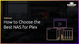 Webinar: How to Choose the Best NAS for Plex