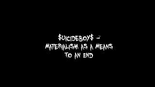 $uicideboy$ - Materialism As A Means To An End [Lyrics]