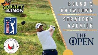 Round 3 Showdown | The Open Championship | DraftKings | PGA | Strategy | Picks | Advice | LIV |