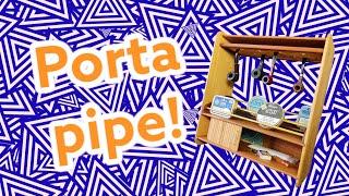 HO COSTRUITO UN RAFFINATISSIMO PORTA-PIPE! D'altronde chi non ne ha bisogno oggi come oggi?