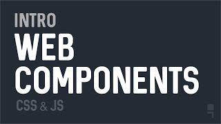 Intro to Web Components - Full Walkthrough