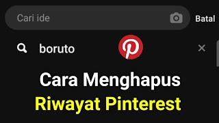 Cara Menghapus Riwayat di Pinterest | Cara menghapus riwayat pencarian pinterest