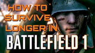 Battlefield 1: Tips to Stop Dying and Staying Alive Longer (Battlefield 1 Guides)