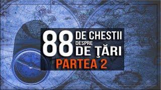 88 De Chestii Despre 88 De Ţări Partea II