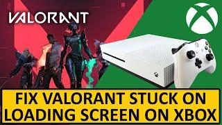 How To Fix Valorant Stuck on Loading Screen on Xbox | Fix Valorant Not Loading on Xbox