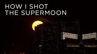 HOW I PHOTOGRAPHED THE SUPERMOON