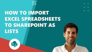 How to import Excel spreadsheets to SharePoint as lists