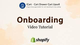 On Boarding Tutorial - iCart Cart Drawer Cart Upsell [Shopify App]