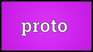 Proto Meaning