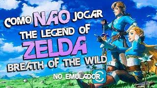 Como NÃO fazer para jogar Zelda: Breath of The Wild no CEMU (Emulador de Wii-U) 4k60 Dublado PTBR