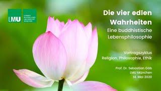 Die vier edlen Wahrheiten. Eine buddhistische Lebensphilosophie.