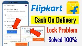 Flipkart Cash on Delivery Lock Problem | Advance Payment Problem | Cash on delivery unavailable