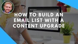 How To Build An Email List With A Content Upgrade