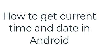 How to get current time and date in Android