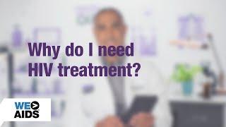 #AskTheHIVDoc: Why do I need HIV treatment?