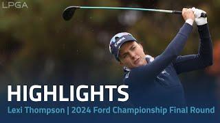 Lexi Thompson Highlights | 2024 Ford Championship presented by KCC Final Round