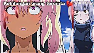 Kehilangan Orang yang berharga  || Jedag jedug anime sad