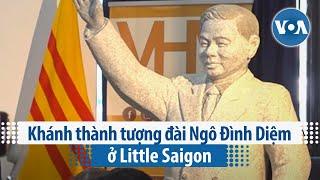 Khánh thành tượng đài Ngô Đình Diệm ở Little Saigon | VOA Tiếng Việt