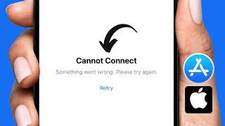 How to Fix ‘App Store Cannot Connect Something Went Wrong Please Try Again’ iPhone iOS 17