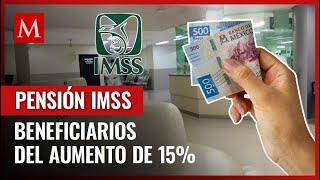 ¿Quiénes reciben aumento del 15% en la pensión IMSS de junio?; te contamos los detalles