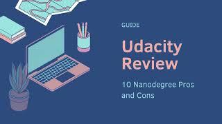 Udacity Review - 10 Nanodegree Pros and Cons