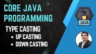 Session 19 - Type Casting in Java | Up Casting & Down Casting in Java | 2024 New series