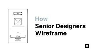 How Senior Designers Wireframe | 5 Best UX UI Design Processes To Create Website or App Wireframes