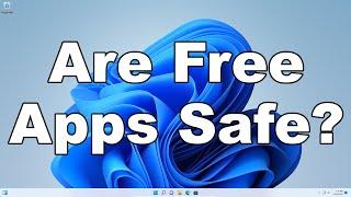 Are Free Apps Safe? Should You Use Free Software? Are They Private? Let's Talk About It.