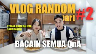 VLOG RANDOM PART #2 | JAWAB SEMUA PERTANYAAN KALIAN