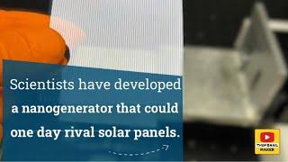 Scientists have developed a nanogenerator that could one day rival solar panels.