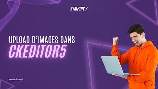 17 - Upload d'images dans CKEditor 5 avec SimpleUpload (Symfony 7)