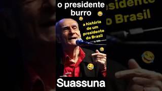 o presidente burro  Ariano Suassuna #suassuna #autodacompadecida #humor