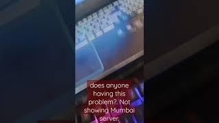 Not showing Mumbai server. Valorant issue.