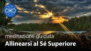 Allinearsi al Sé Superiore - meditazione guidata per connettersi con la propria Anima