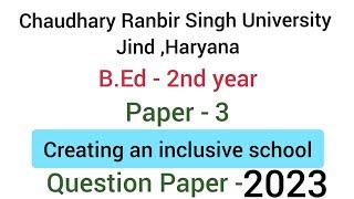 Paper 3 Creating an inclusive School | MDU | July 2023 Question paper | B.Ed - 2nd yr